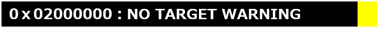 0x02000000:NO TARGET WARNING