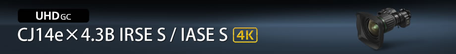 UHD GC 4K CJ14e×4.3B IRSE S / IASE S